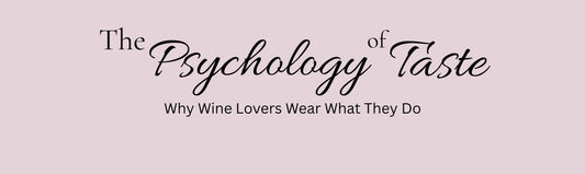 The Psychology of Taste: Why Wine Lovers Wear What They Do