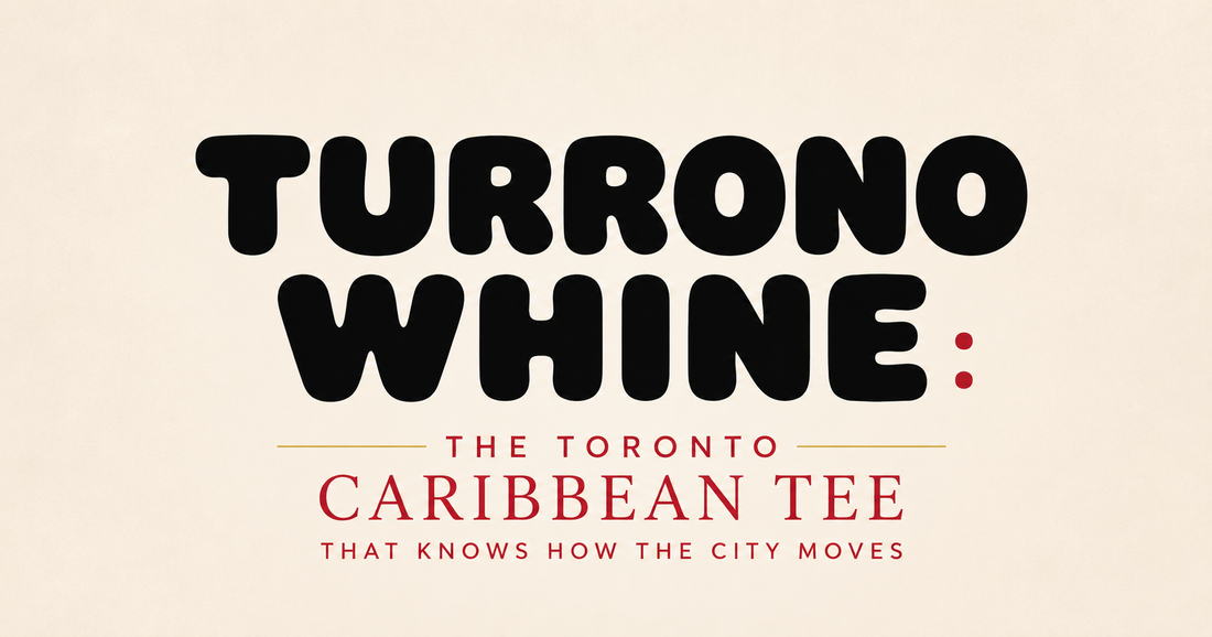 Turrono Whine: The Toronto Caribbean Tee That Knows How the City Moves