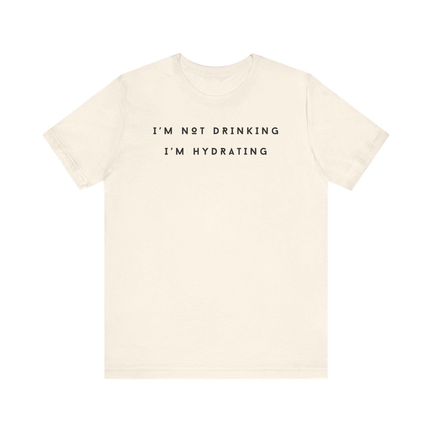 I'm Not Drinking I'm Hydrating T-shirt - Wine Lovers Tee (Short Sleeve)