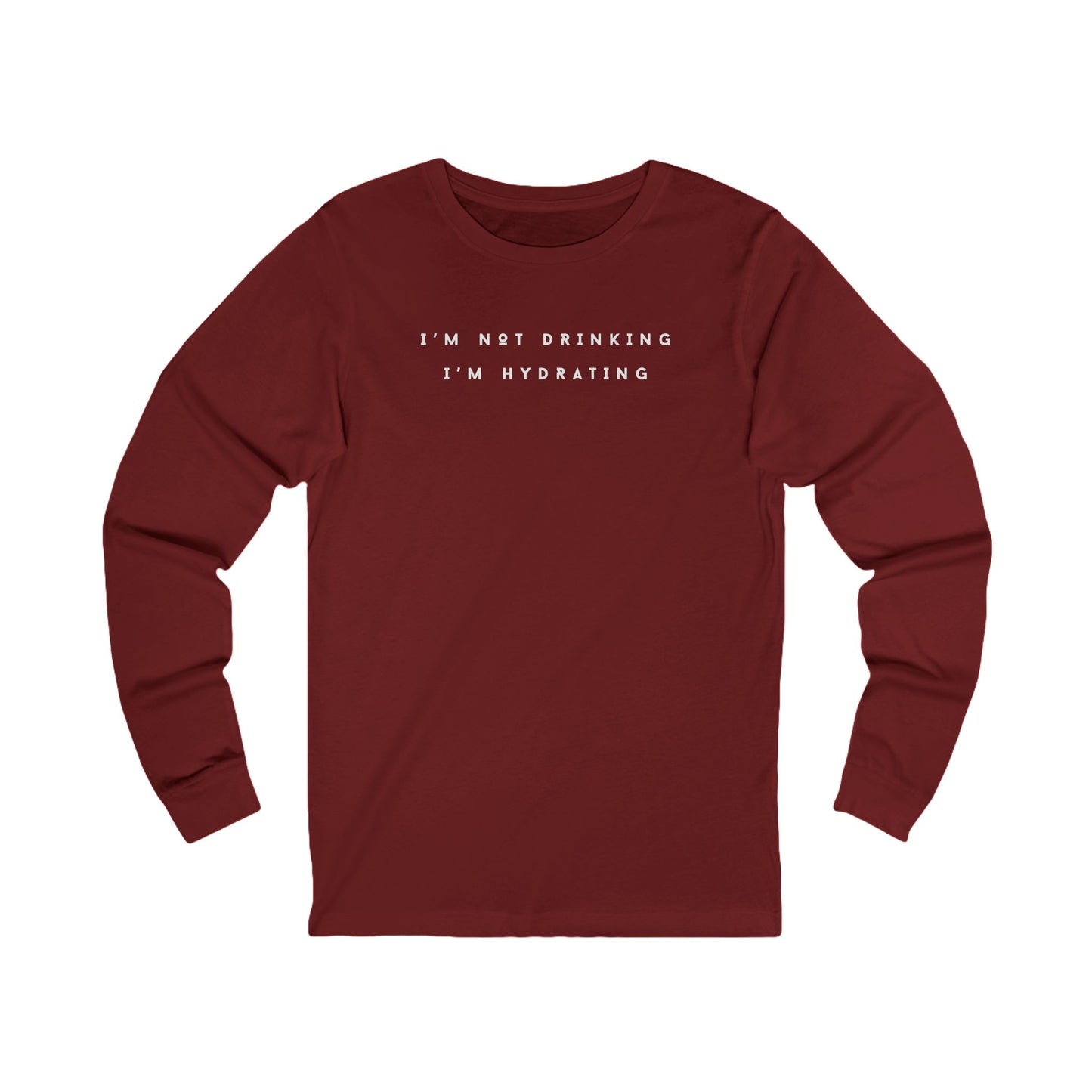 I'm Not Drinking I'm Hydrating Long Sleeve Tee