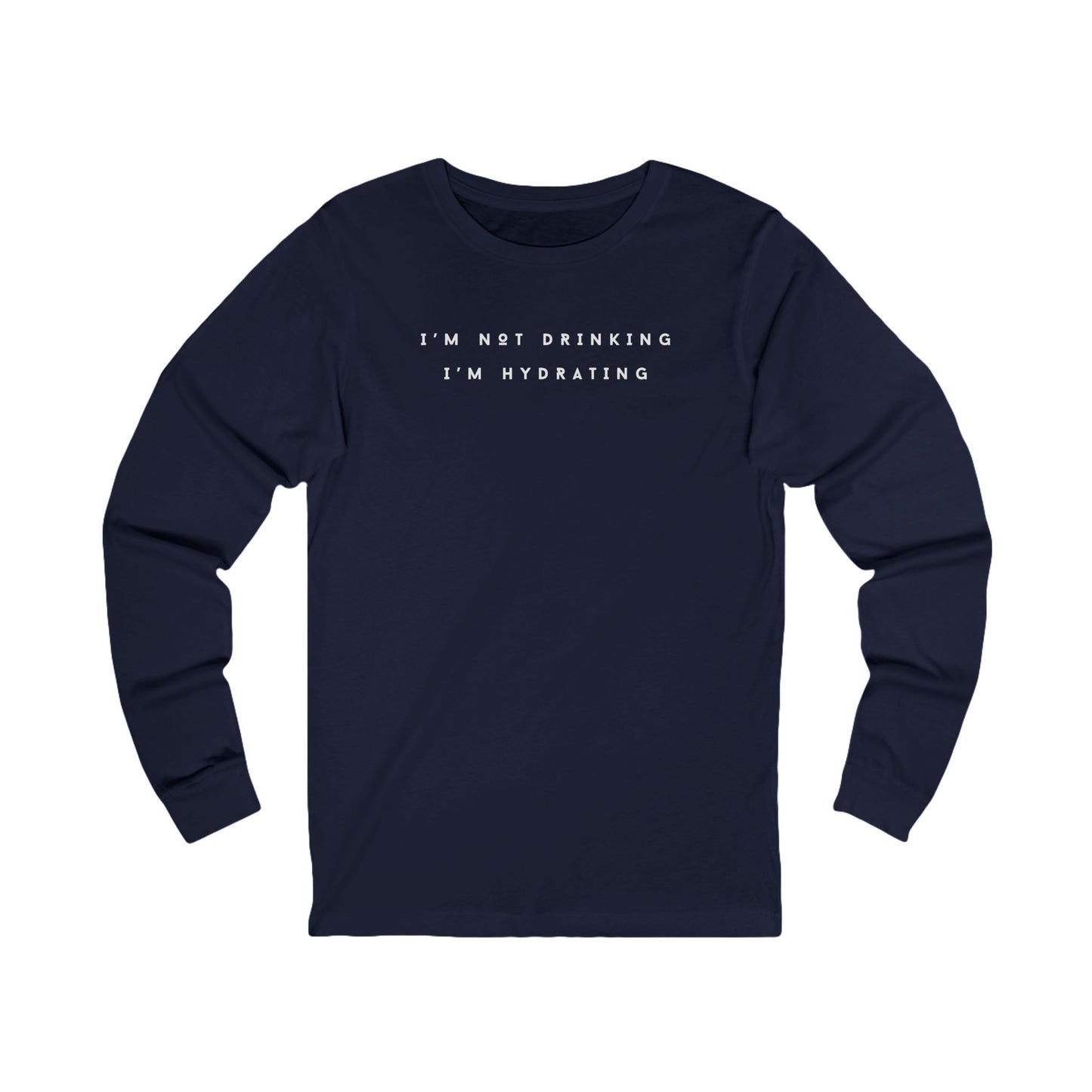 I'm Not Drinking I'm Hydrating Long Sleeve Tee