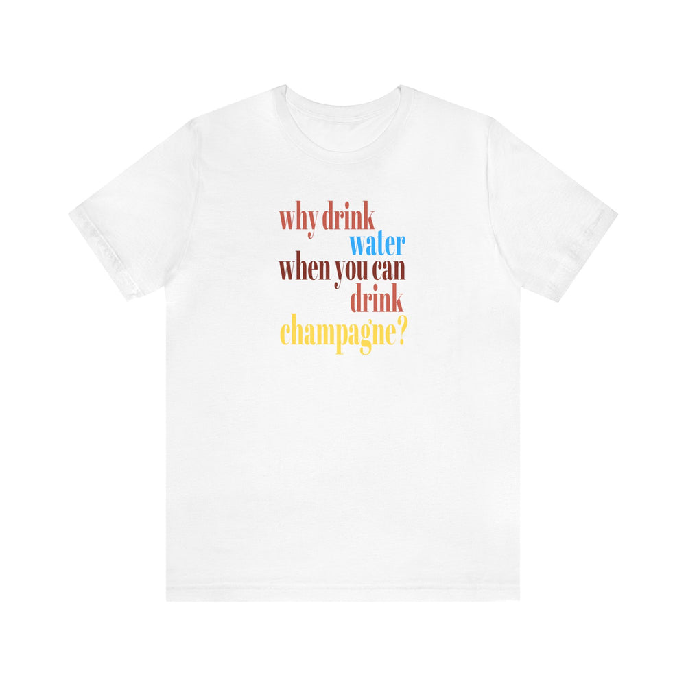 Water or Champagne Short Sleeve Tee