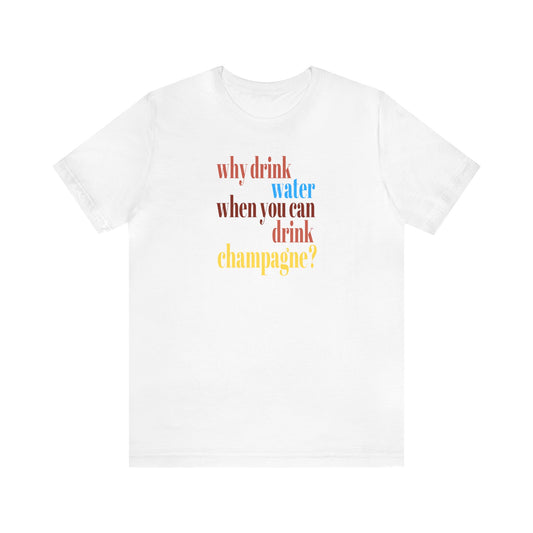 Water or Champagne Short Sleeve Tee