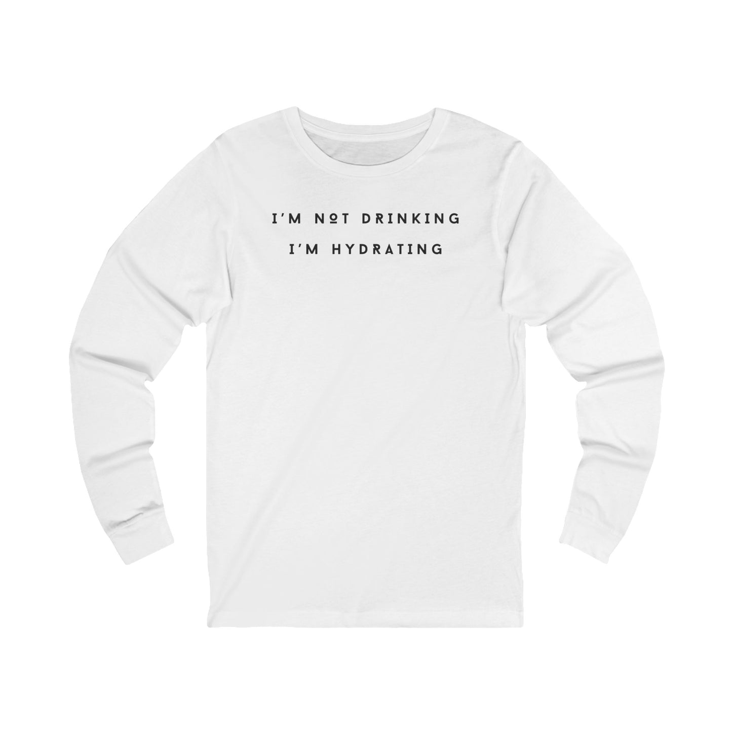 I'm Not Drinking, I'm Hydrating T-Shirt - Wine Lovers Tee (Long Sleeve)