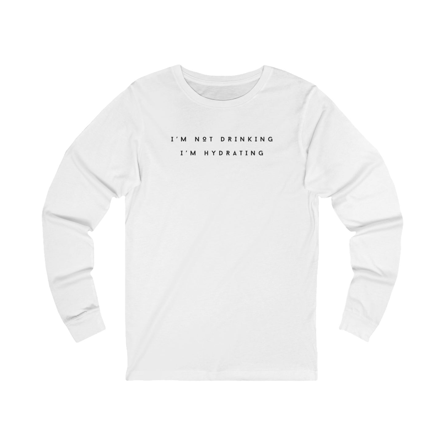 I'm Not Drinking I'm Hydrating Long Sleeve Tee