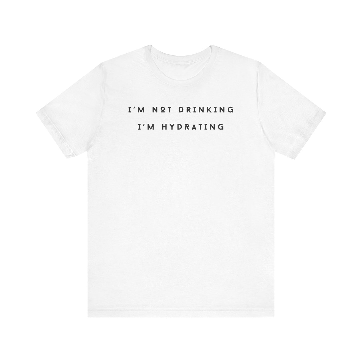 I'm Not Drinking I'm Hydrating T-shirt - Wine Lovers Tee (Short Sleeve)