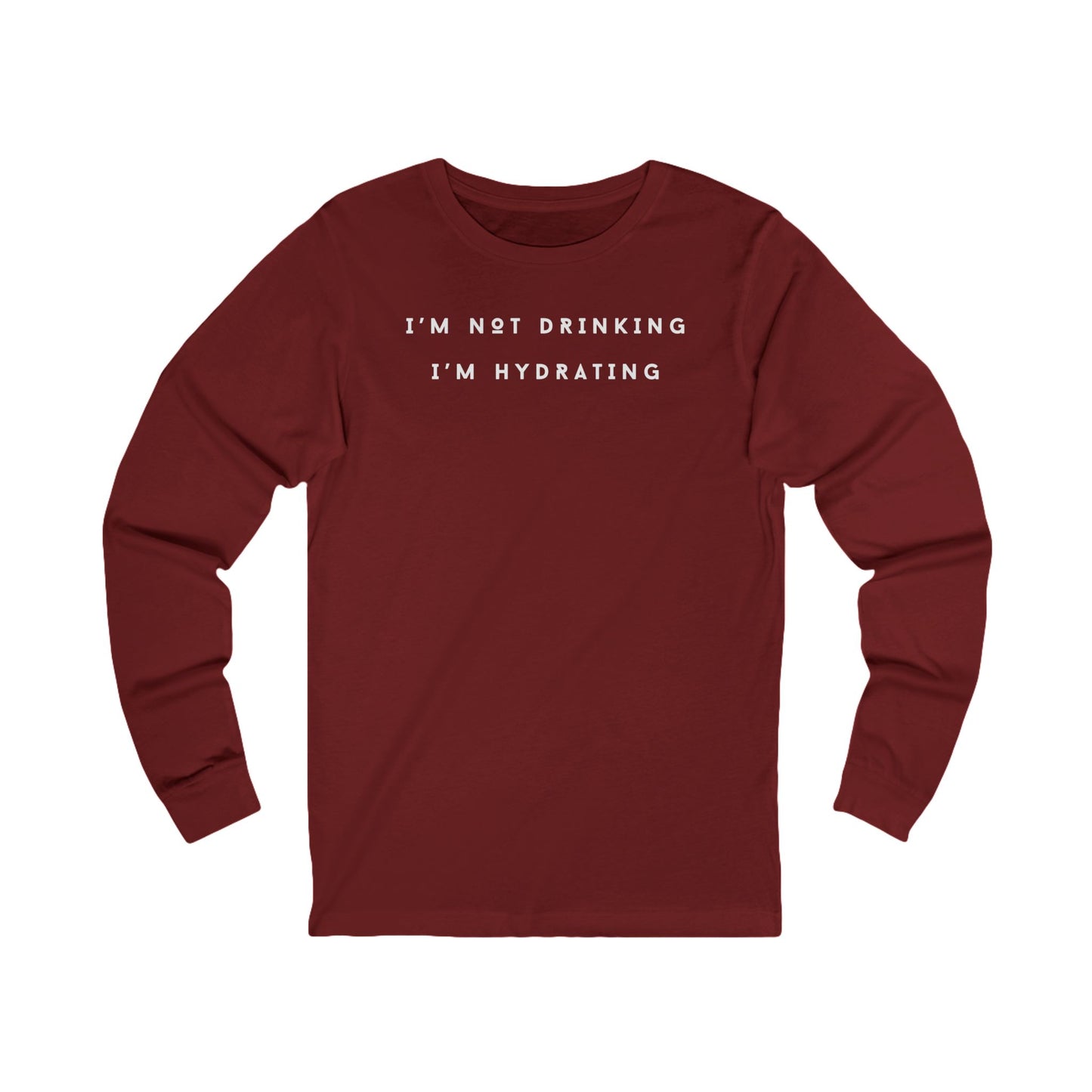 I'm Not Drinking, I'm Hydrating T-Shirt - Wine Lovers Tee (Long Sleeve)