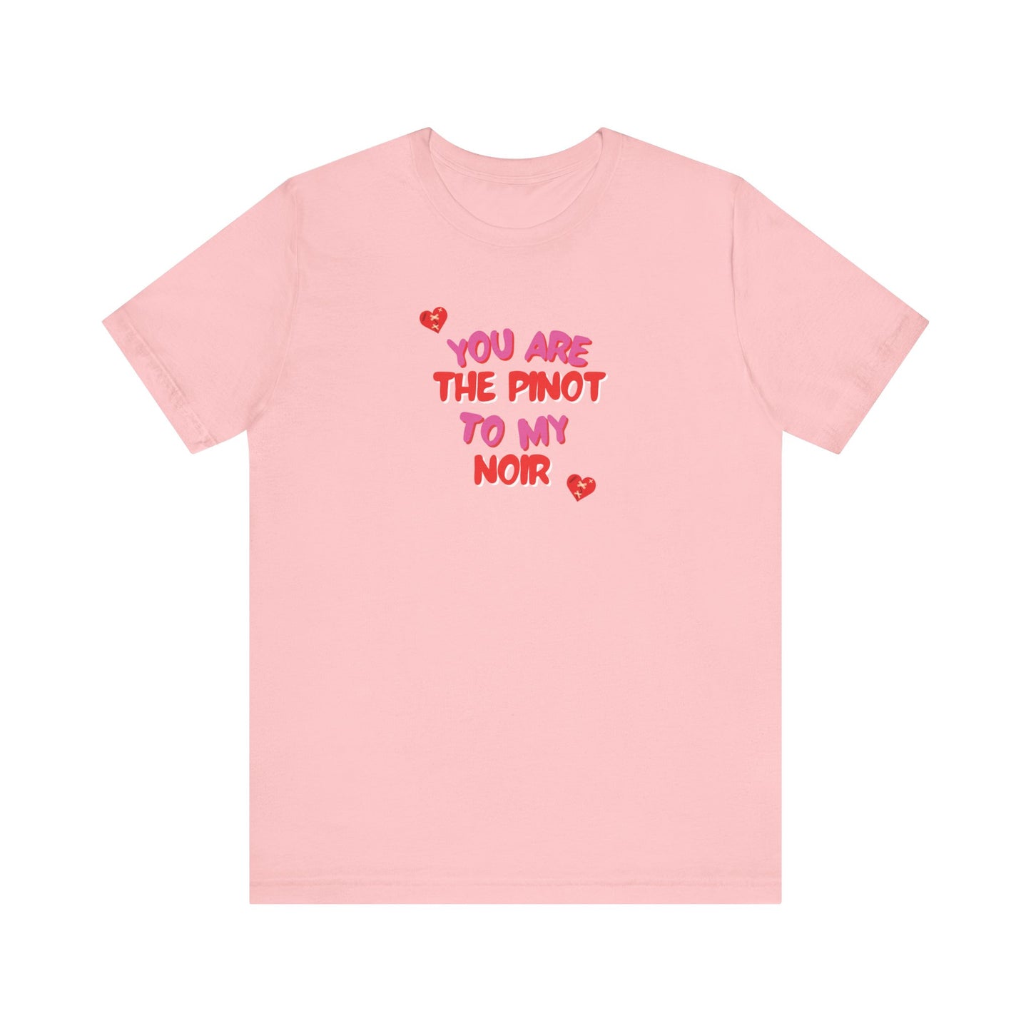 You are the Pinot to my Noir Short Sleeve Tee