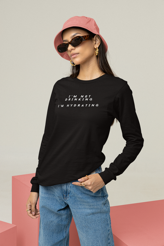 I'm Not Drinking, I'm Hydrating T-Shirt (Long Sleeve) Canada